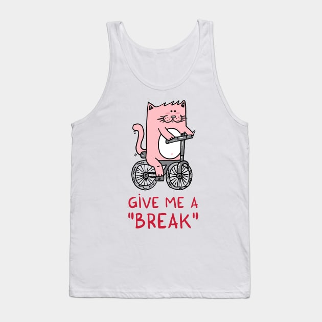 Give me a BREAK! Tank Top by adrianserghie